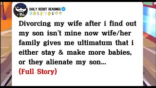 Divorcing my wife after i find out my son isnt mine now wifeher family gives me ultimatum that [upl. by Grindle]