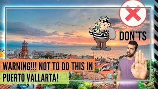 10 Things NO TO DO in Puerto Vallarta 2021 [upl. by Dodds192]