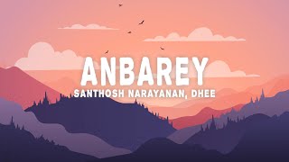 Anbarey Lyrics  Dhee Santhosh Narayanan [upl. by Tremayne]