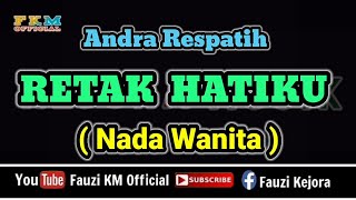 Andra Respatih  RETAK HATIKU  Karaoke  Nada Wanita [upl. by Per205]