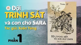 Chuyện Lính Chiến Trường K  Đội Trinh Sát Và Con Chó Sara  Phần 1  Tác giả Xuân Tùng audiobook [upl. by Atirehc]