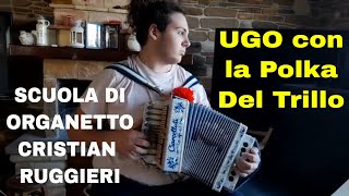 UGO con la Polka Del Trillo SCUOLA DI ORGANETTO by CRISTIAN RUGGIERI Lezioni di potenziamento [upl. by Born565]