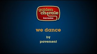 pavement  we dance karaoke [upl. by Nyltyak]