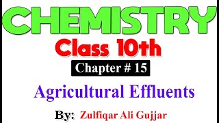 Agricultural Effluents  Chapter  15  Chemistry Class 10th  Lec  9 [upl. by Haye]