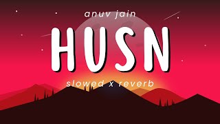 HUSN BY ANUV JAIN  SLOWED X REVERB  DEKHO DEKHO KAISI BAATEIN YAHAN KI [upl. by Nedry582]