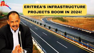 ERITREA poised to Overtake Ethiopia by Undertaking these Ongoing Mega Infrastructure Projects 2024 [upl. by Etsyrk]