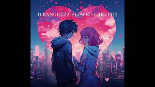 ORANGREZA  New song SlowedReverb mohabbat song music lofi slowedandreverb song [upl. by Octavla]