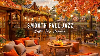 Relaxing Jazz Music for Work Study Focus 🍂 Smooth Fall Jazz Music at Cozy Coffee Shop Ambience [upl. by Tnattirb]