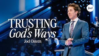 Trusting Gods Ways  Joel Osteen [upl. by Linoel279]