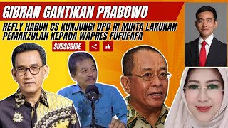 GIBRAN GANTIKAN PRABOWO JADI PRESIDEN REFLY HARUN CS MINTA MPR Berhentikan Fufufafa bangbill [upl. by Branch]