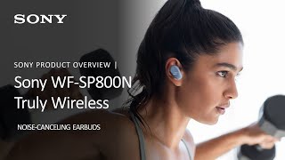 Sony WFSP800N Truly Wireless Sports Earbuds  Product Overview [upl. by Sitnalta149]