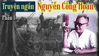 Nguyễn Công Hoan  Bậc Thầy Truyện Ngắn Châm Biếm Việt Nam  Phần 1  Chiến Hữu Audio [upl. by Hamian]