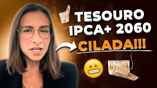 Cuidado com o Tesouro IPCA 2060 Cilada no Tesouro Direto [upl. by Wentworth]