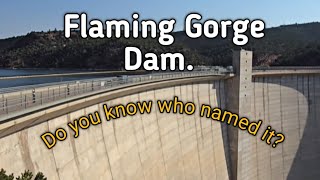 Flaming Gorge Dam Do you know who named it A quick history from my visit there [upl. by Osanna]