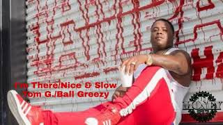 Im ThereNice amp Slow Florida 813 MashUp  Tom G amp Ball Greezy feat DJMoney813 [upl. by Desdemona]