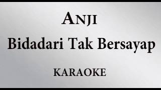 ANJI  BIDADARI TAK BERSAYAP  KARAOKE POP INDONESIA TANPA VOKAL  LIRIK [upl. by Oilejor]