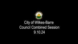 City of WilkesBarre Council Combined Session 91024 [upl. by Annoyi]