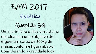 EAM 2017  Um marinheiro utiliza um sistema de roldanas com o objetivo de erguer um corpo de 200kg [upl. by Airrotal]