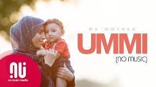 Ummi أمي My Mother  I Love My Mother  Latest NO MUSIC Version Lyrics [upl. by Raven104]