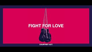 Fight For Love  Courtney Act [upl. by Treve]