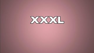 Definition of XXXL  XXL  XL [upl. by Lalib]