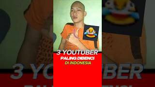 3 Youtuber Paling Dibenci di Indonesia Siapa aja Ya🧐 faktamenarik faktaunik youtuber shorts [upl. by Ingles]