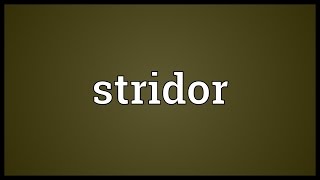 Stridor Meaning [upl. by Gierc]