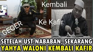 Setelah UstNababan Sekarang Ustad Yahya Waloni Yang Kembali Ke Kafir [upl. by Zehc]