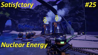 Satisfactory 10 Walkthrough 25  Nuclear Plant [upl. by Tega]