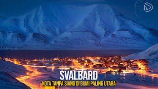 Svalbard Kota Dingin Tanpa Siang di Belahan Bumi Paling Utara [upl. by Ottinger]