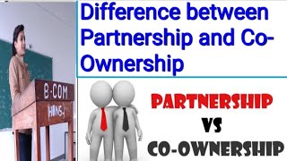 Difference between Partnership amp CoOwnership  Business Law  Meaning amp Difference in Easy language [upl. by Barde112]