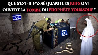 Que sestil passé quand les Juifs ont ouvert la tombe du Prophète YoussoufJoseph [upl. by Eltsyek]