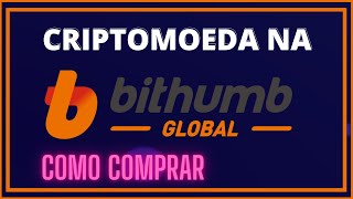 COMO COMPRAR UMA CRIPTOMOEDA NA BITHUMB GLOBAL [upl. by Elora]