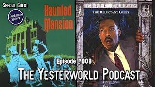 The Yesterworld Podcast 009 Talkin Why The Haunted Mansion Failed amp More with Park Ride History [upl. by Floro]