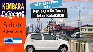 SABAH ROAD TRIP PART 2 Keningau To Tawau Jalan Kalabakan Kembara Myvi [upl. by Yalonda934]