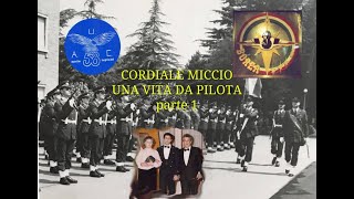 CORDIALE MICCIO UNA VITA DA PILOTA Dal 58° corso AUC al Corso Borea IV parte 1 di 7 [upl. by Nomzaj]