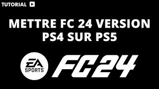 Comment mettre FC 24 version PS4 sur PS5 [upl. by Honan626]