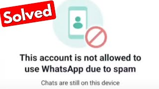 The Account Is Not Allowed To Use WhatsApp Due To Spam Fix [upl. by Rosenzweig]