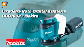 Lixadeira Roto Orbital à Bateria DBO180Z  Makita [upl. by Ettevad]