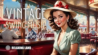 Vintage Swing Music Playlist  1930s 1940s Music [upl. by Ak]