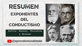 RESUMEN de los EXPONENTES DEL CONDUCTISMO Pavlov Watson Thorndike y Skinner SUMMARY of BEHAVIORISM [upl. by Atineb]