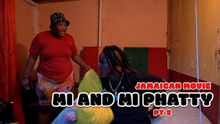 MI AND MI PHATTY pt 2 JAMAICAN FULL MOVIE [upl. by Fuld]