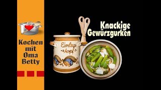 Knackige Gewürzgurken  selber herstellen  Kochen mit Oma Betty [upl. by Micheline]