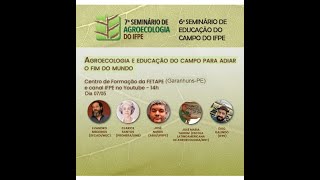 7° Seminário de Agroecologia  Agroecologia e Educação do Campo para adiar o fim do mundo  0705 [upl. by Leo615]