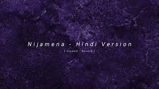 Nijamena  Hindi song  Sita Telugu Movie  Slowed Reverb  Sahill Fantasy [upl. by Atinuj]