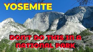 Dont Ever Do This in a National Park Yosemite National Park [upl. by Zuleika57]