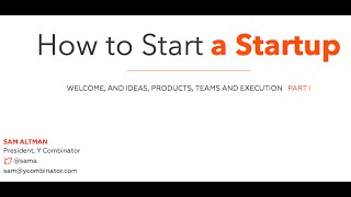 Lecture 1  How to Start a Startup Sam Altman Dustin Moskovitz [upl. by Eanom425]