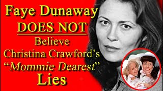 Faye Dunaway Does NOT Believe Joan Crawfords daughters LIES  quotMommie Dearestquot [upl. by Pinter]