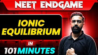 IONIC EQUILIBRIUM in 101 Minutes  NEET 2024 [upl. by Sibelle]