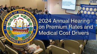 2024 Annual Hearing on Premium Rates and Medical Cost Drivers for New Hampshire [upl. by Hayyifas]